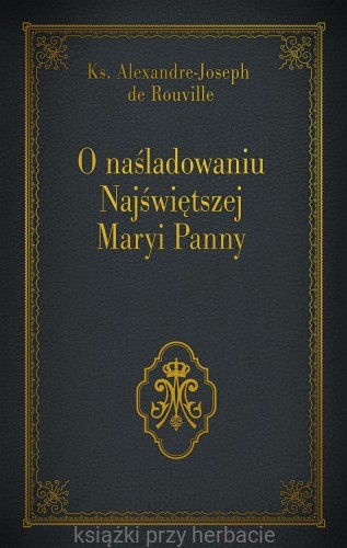 O naśladowaniu Najświętszej Maryi Panny_rouville_ksiegarniaksiazkiprzyherbacie.jpg