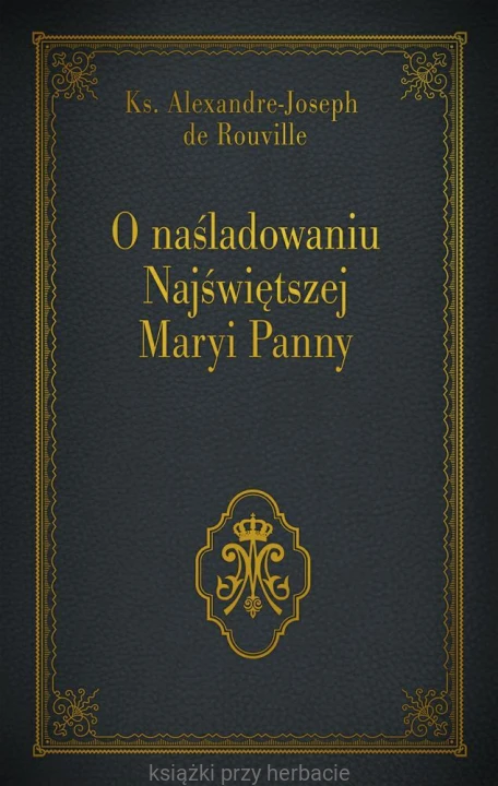 O naśladowaniu Najświętszej Maryi Panny_rouville_ksiegarniaksiazkiprzyherbacie.jpg