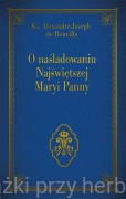 O naśladowaniu Najświętszej Maryi Panny - ks. Alexandre-Joseph de Rouville