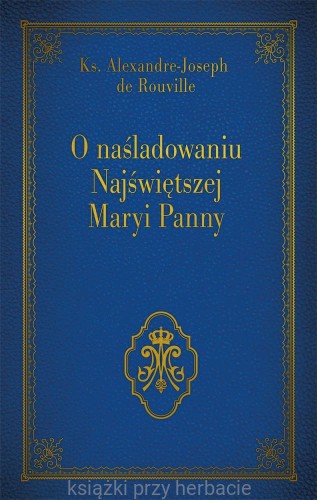 O naśladowaniu Najświętszej Maryi Panny 2_rouville_ksiegarniaksiazkiprzyherbacie.jpg