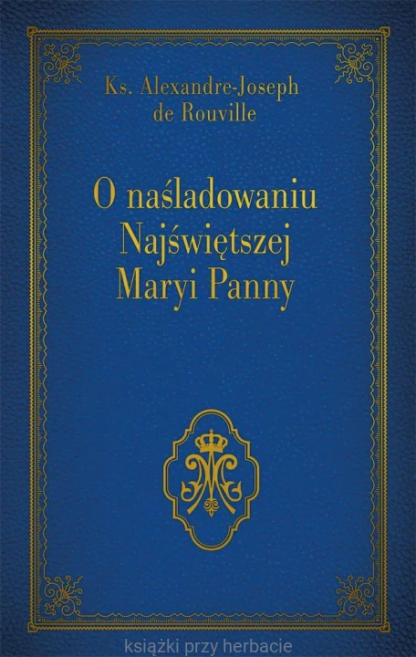 O naśladowaniu Najświętszej Maryi Panny 2_rouville_ksiegarniaksiazkiprzyherbacie.jpg