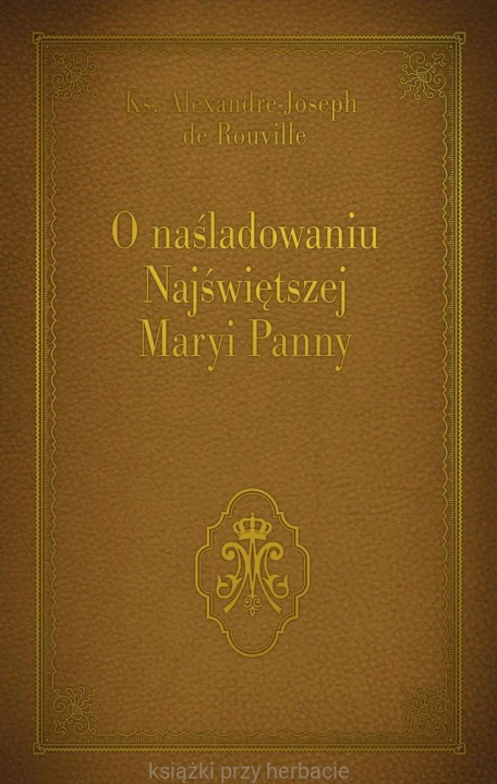 O naśladowaniu Najświętszej Maryi Panny 3_rouville_ksiegarniaksiazkiprzyherbacie.jpg