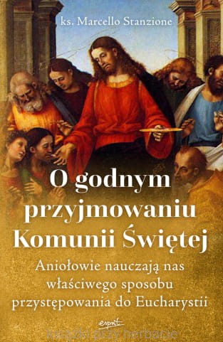O godnym przyjmowaniu Komunii Świętej_stanzione_ksiegarniaksiazkiprzyherbacie.jpg