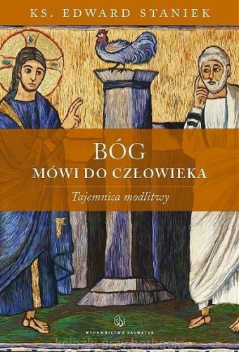 Bóg mówi do człowieka. Tajemnica modlitwy_edward staniek_ksiegarniaksiazkiprzyherbacie.jpg