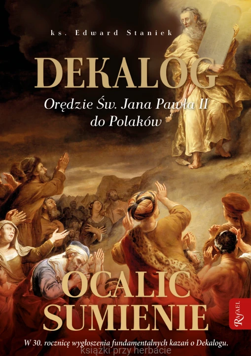 Dekalog. Orędzie św. Jana Pawła II do Polaków. Ocalić sumienie_edward staniek_ksiegarniaksiazkiprzyherbacie.jpg