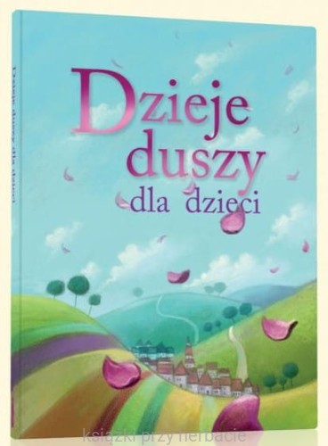 dzieje duszy dla dzieci_ksiegarniaksiazkiprzyherbacie.jpg