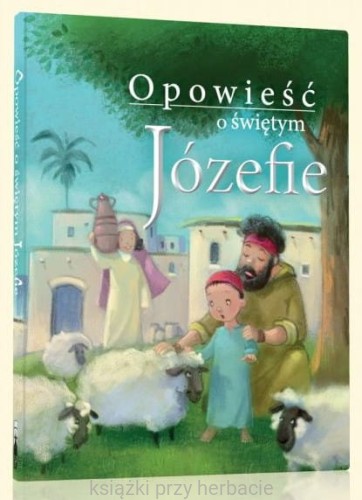 opowieść o świetym jóżefie_ksiegarniaksiazkiprzyherbacie.jpg