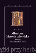 Mistyczna historia człowieka według Bernarda z Clairvaux - Rafał Tichy