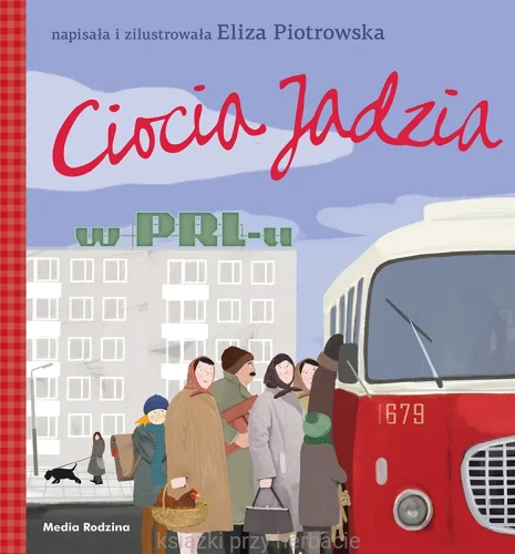 Ciocia Jadzia w PRL-u_eliza piotrowska_ksiegarniaksiazkiprzyherbacie.jpg