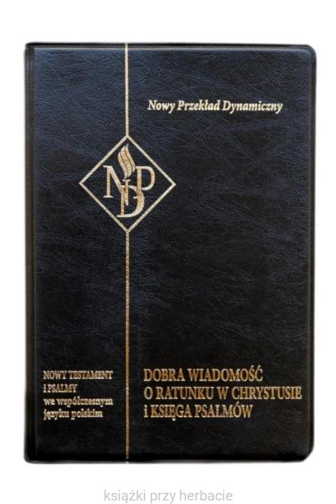 Nowy Testament i Psalmy. Nowy Przekład Dynamiczny czarny_ksiegarniaksiazkiprzyherbacie.jpg