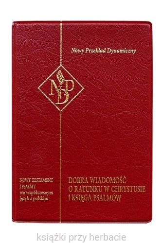Nowy Testament i Psalmy. Nowy Przekład Dynamiczny (bordo)_ksiegarniaksiazkiprzyherbacie.jpg