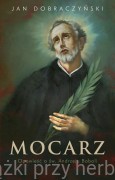Mocarz. Opowieść o św. Andrzeju Boboli - Jan Dobraczyński