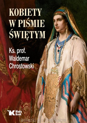 Kobiety w Piśmie Świętym_waldemar chrostowski_ksiegarniaksiazkiprzyherbacie.jpg