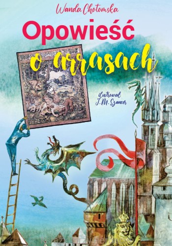 Opowieść o arrasach_chotomska_szancer_ksiegarniaksiazkiprzyherbacie.jpg
