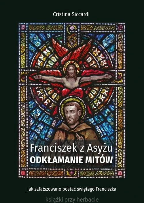 Franciszek z Asyżu. Odkłamanie mitów_siccardi_ksiegarniaksiazkiprzyherbacie.jpg