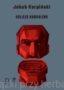 Oblicza komunizmu - Jakub Karpiński