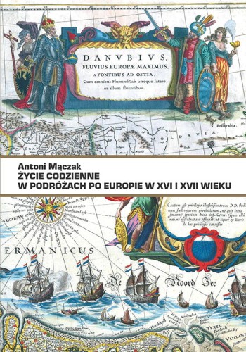 Życie codzienne w podróżach po Europie w XVI i XVII wieku_mączak_ksiegarniaksiazkiprzyherbacie.jpg