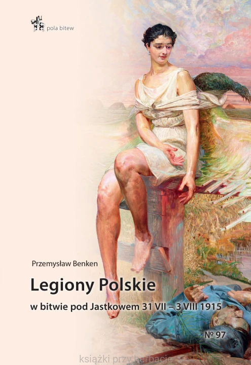 Legiony Polskie w bitwie pod Jastkowem 31 VII - 3 VIII 1915_skiegarniaksiazkiprzyherbacie.jpg