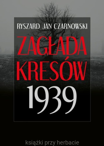 Zagłada Kresów 1939_czarnowski_ksiegarniaksiazkiprzyherbacie.jpg