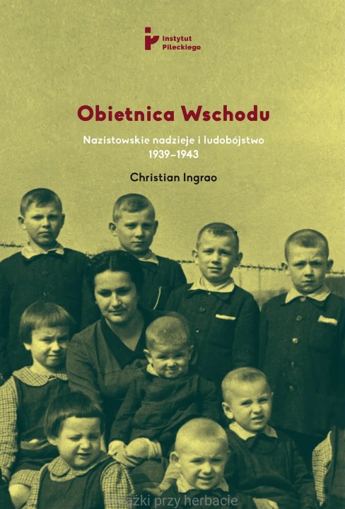 Obietnica Wschodu Nazistowskie nadzieje i ludobójstwo 1939-1943_ingrao_ksiegarniaksiazkiprzyherbacie.jpg