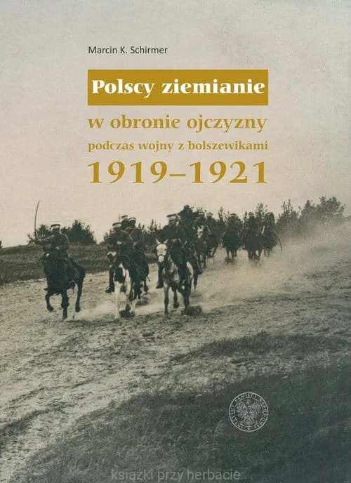 Polscy ziemianie w obronie ojczyzny podczas wojny z bolszewikami 1919-1921_schrimer_ksiegarniaksiazkiprzyherbacie.jpg