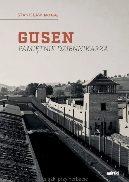 Gusen. Pamiętnik dziennikarza_nogaj_ksiegarniaksiazkiprzyherbacie.jpg