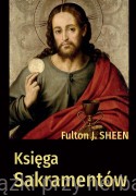 Księga sakramentów - Fulton J. Sheen