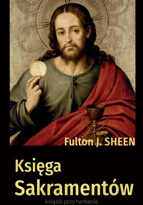 Księga sakramentów_fulton sheen_ksiegarniaksiaziprzyherbacie.jpg
