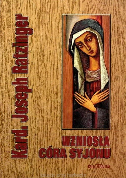 Wzniosła Córa Syjonu_joseph ratzinger_benedykt XVI_ksiegarniaksiazkiprzyherbacie.jpg