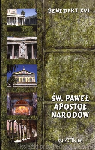 ŚWIĘTY PAWEŁ APOSTOŁ NARODÓW_benedykt XVI_ksiegarniaksiazkiprzyherbacie.jpg