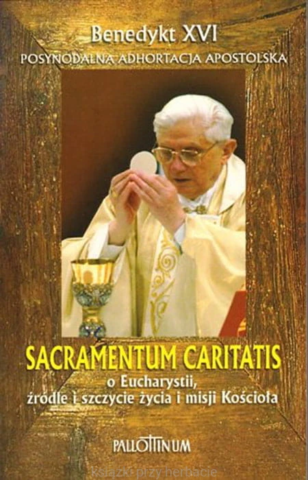 Adhortacja Apostolska SACRAMENTUM CARITATIS_benedykt XVI_ksiegarniaksiazkiprzyhebracie.jpg