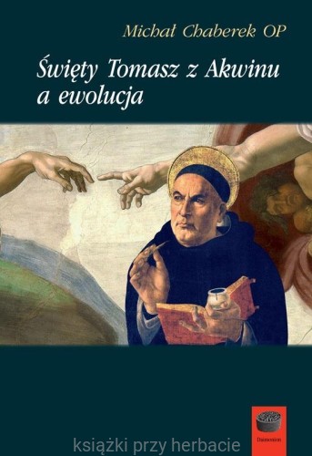 Święty Tomasz z Akwinu a ewolucja_chaberek_ksiegarniaksiazkiprzyherbacie.jpg