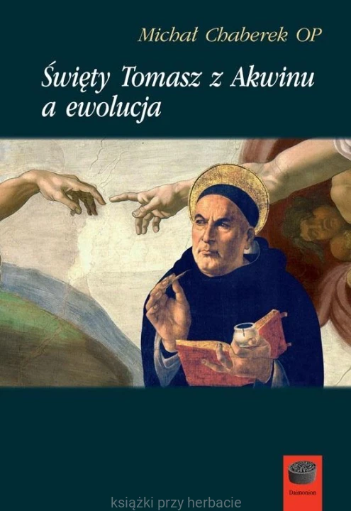 Święty Tomasz z Akwinu a ewolucja_chaberek_ksiegarniaksiazkiprzyherbacie.jpg
