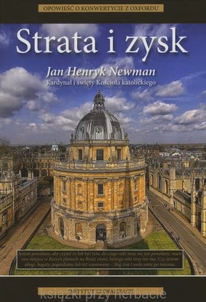 Strata i zysk. Opowieść o konwertycie z Oxfordu_jan henryk newman_ksiegarniaksiazkiprzyherbacie.jpg