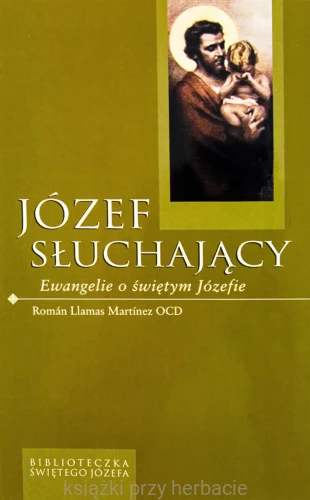 Józef słuchający. Ewangelie o św. Józefie_ksiegarniaksiazkiprzyherbacie.jpg