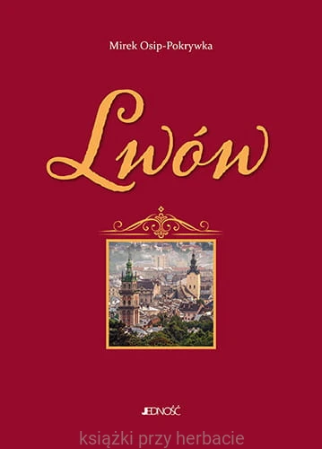 Lwów i Ziemia Lwowska. Tomy 1-2 3_osip-pokrywka_ksiegarniaksiazkiprzyherbacie.jpg