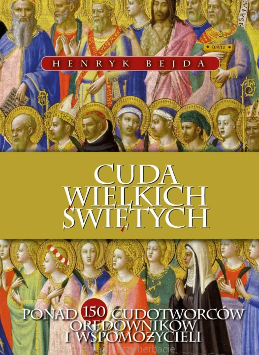 Cuda Wielkich Świętych_henryk bejda_ksiegarniaksiazkiprzyherbacie.jpg