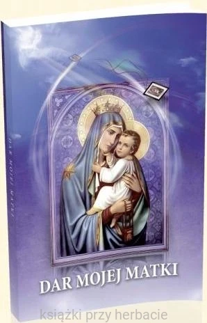 Dar mojej Matki. Rozważania o Szkaplerzu karmelitańskim_ksiegarniaksiazkiprzyherbacie.jpg