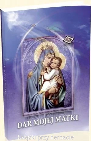 Dar mojej Matki. Rozważania o Szkaplerzu karmelitańskim_ksiegarniaksiazkiprzyherbacie.jpg