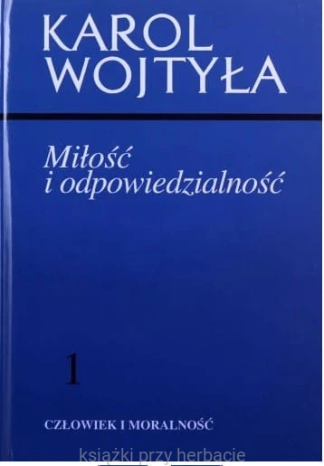 miłość i odpowiedzialność_karol wojtyła_ksiegarniaksiazkiprzyherbacie.jpg