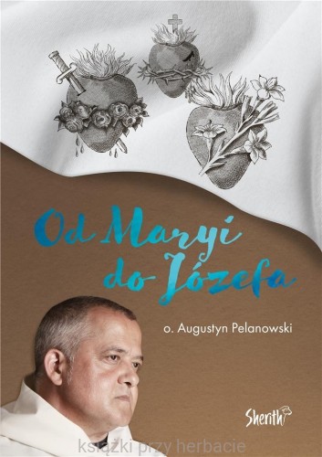 Od Maryi do Józefa_augustyn pelanowski_ksiegarniaksiazkiprzyherbacie.jpg