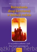 Rozważania Drogi Krzyżowej w intencji rodzin i poczętych dzieci - Wojciech Jaroń