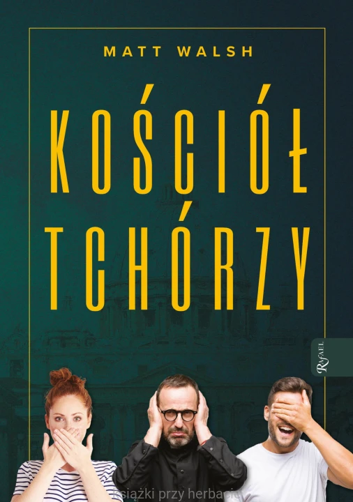 Kościół tchórzy_matt walsch_ksiegarniaksiazkiprzyherbacie.jpg