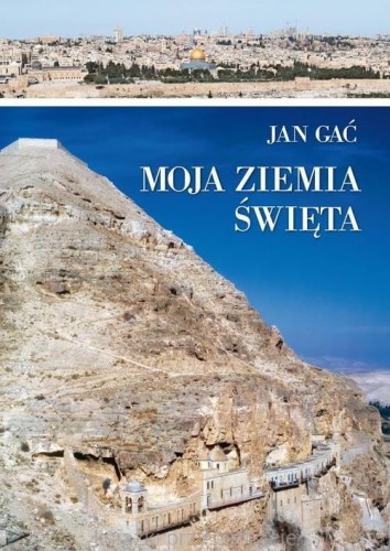 Moja Ziemia Święta_jan gać_ksiegarniaksiazkiprzyherbacie.jpg