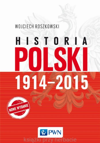 Historia Polski 1914–2015_roszkowski_ksiegarniaksiazkipryherbacie.jpg