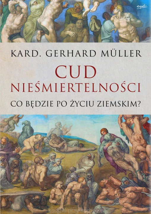 Cud nieśmiertelności. Co będzie po życiu ziemskim_gerhard mueller_ksiegarniaksiazkiprzyherbacie.jpg