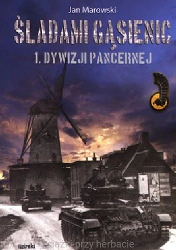 Śladami gąsienic 1 Dywizji Pancernej_marowski_ksiegarniaksiazkiprzyherbacie.jpg