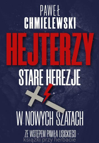 Hejterzy. Stare Herezje w nowych szatach_paweł chmielewski_ksiearniaksiazkiprzyhebracie.jpg