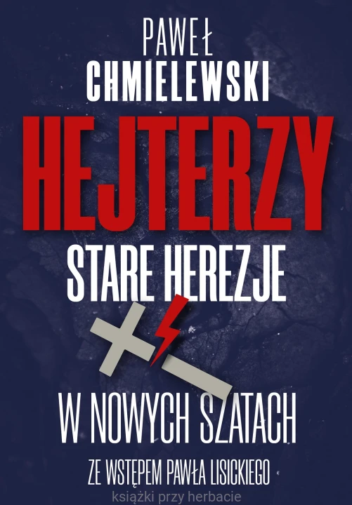 Hejterzy. Stare Herezje w nowych szatach_paweł chmielewski_ksiearniaksiazkiprzyhebracie.jpg