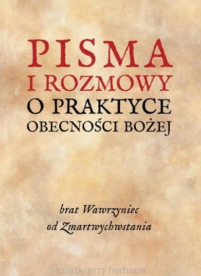 Pisma i rozmowy o praktyce obecności Bożej_ksiegarniaksiazkiprzyherbacie.jpg